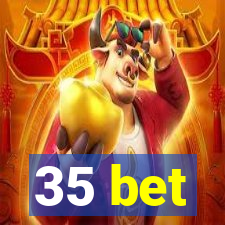 35 bet